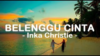 Inka Christie__Belenggu Cinta ( Lirik )