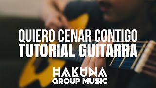 Video Tutorial Guitarra - Quiero cenar Contigo | Hakuna Group Music