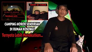 SOLO CAMPING HOROR TERLIHAT SOSOK KUNTILANAK TANGAN PANJANG DI RUMAH KOSONG