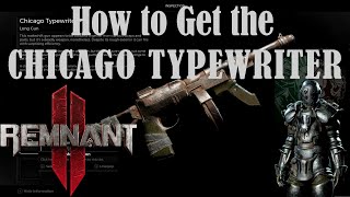 How to Get The Chicago Typewriter (Tompson) - Remnant 2