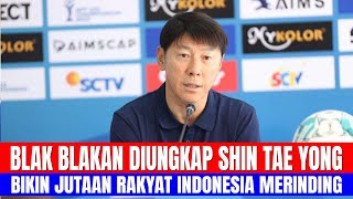 BLAK BLAKAN DIUNGKAP SHIN TAE YONG, BIKIN JUTAAN RAKYAT INDONESIA MERINDING