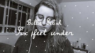 Billie Eilish - Six feet under (cover)