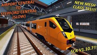 SCR V1.10.7!!!!! | NEW 755 MESH | Airport Central to Stepford Central (Slow)