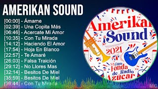 Amerikan Sound 2024 MIX Las Mejores Canciones - Ámame, Una Copita Más, Acercate Mi Amor, Con Tu ...