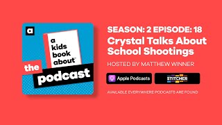 A Kids Book About: The Podcast | Season 2, Episode 18: Crystal Talks About School Shootings