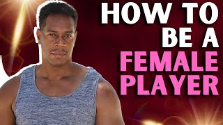 How to Be a Female Player