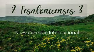 2 Tesalonicenses 3 - NVI - 📖 Lectura de la Biblia ❤️ #biblia #cristianos #diosesbueno #audiobiblia