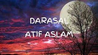 Darasal (Lyrics) | Slowed+ Reverb | #atifaslam | Sushant Singh Rajput & Kriti sanon | Raabta