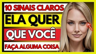 ✨ELA QUER ARDENTEMENTE QUE VOCÊ FAÇA ALGUMA COISA! (10 SINAIS)