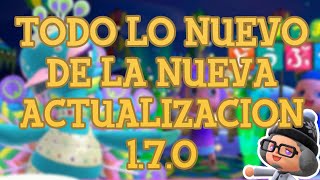 ✨Todo lo Nuevo Actualización 1.7.0 - Animal Crossing New Horizons