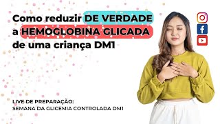 COMO REDUZIR DE VERDADE A HEMOGLOBINA GLICADA DE UMA CRIANÇA DM1