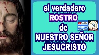 😇 El VERDADERO ROSTRO de JESUCRISTO Nuestro SEÑOR