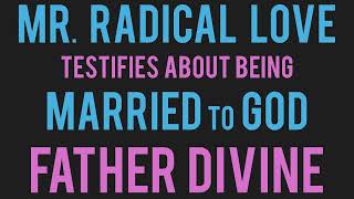 Mr. Radical Love on Being Spiritually MARRIED to FATHER DIVINE (1965)