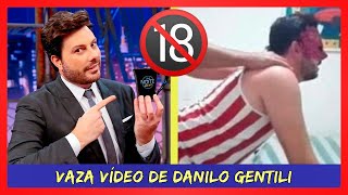 VEJA VÍDEO ÍNTIMO DE DANILO GENTILI PASSIVO