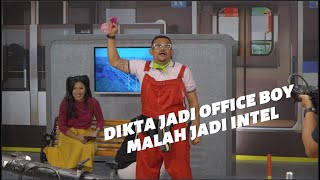 EBEL JADI DIKTA (OFFICE BOY) SEMUA HAMPIR TERPANA