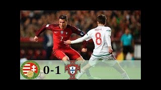 Hungary vs Portugal 0-1 Highlights 03/09/2017 (World cup Qualifiers 2018)