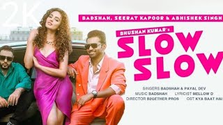 Slow Slow Song Ft Badshah | Abhishek Singh, Sareet Kapoor | Payal Dev | Bhushan Kumar