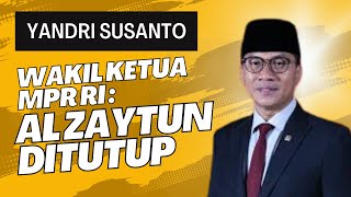 AL ZAYTUN DITUTUP : WAKIL KETUA MPR RI YANDRI SUSANTO