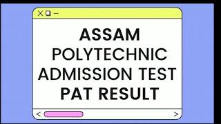 PAT RESULT 2021 ||ASSAM POLYTECHNIC||