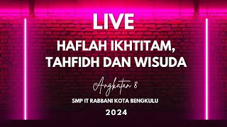 Spesial Live haflah ikhtitam , Tahfidh dan wisuda SMP IT RABBANI KOTA BENGKULU 
Angkatan VIII