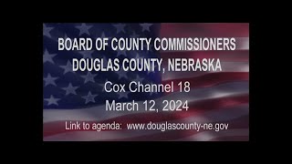 Board of County Commissioners Douglas County Nebraska meeting March 12, 2024