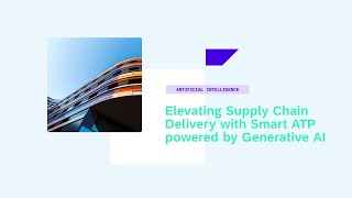 Elevating Supply Chain Delivery with Smart ATP Enabled by Generative AI - AI217v