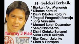 Tommy J Pisa - Biarkan Aku Menangis - Tragedi Pengantin Remaja - Janji Manismu - Dibatas Kota Ini