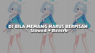 DJ BILA MEMANG HARUS BERPISAH SOUND ARONA JOGET (Slowed + Reverb)