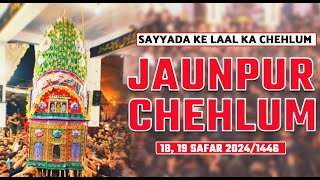 🔴Live | Jaunpur Chehlum 2024 | Saiyyada Ke Lal Ka Chehlum | 18,19 Safar 2024/1446 | जौनपुर चेहलुम