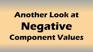 #38: Another Look at Negative Component Values