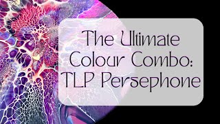 #335 The Ultimate Colour Combo: With The New TLP Persephone! Fluid art/ pour painting