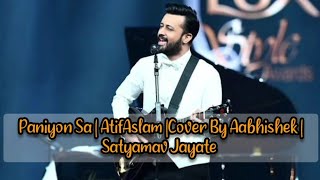 Paniyon Sa | AtifAslam |Cover By Abhishek Padwar | Satyamav Jayate | Tulsi Kumar |