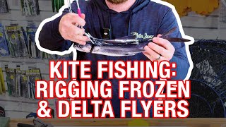 Kite Fishing Part 3: Rigging Frozen Flyer and Cali Delta Flyer