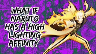 What if Naruto Has A High Lighting Affinity | Part 1