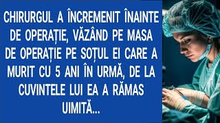 Chirurgul a încremenit înainte de operație, văzând pe masa de operație pe soțul ei care a murit...