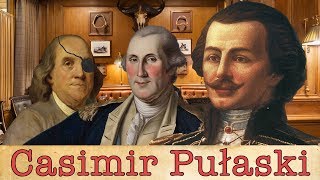 Hero of Two Nations | The Life & Times of Casimir Pulaski