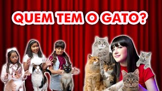 QUEM TEM O GATO?