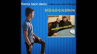 Vüqar Biləcəri Rəşad dağlı düzəld GƏLGİNƏN yeni trend remix tacir deniz 2024