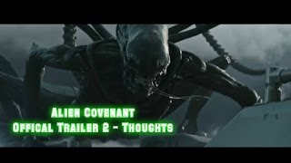 Alien Covenant - Official Trailer (2) Thoughts