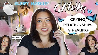 CHIT CHAT GRWM: GLOWY MAKEUP | CRYING, RELATIONSHIPS, & HEALING FROM TRAUMAS