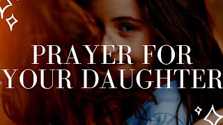 Prayer of Protection for My Daughter | Prayers for Your Daughter