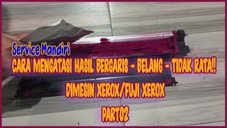 GANTI SERBUK DEVELOPER - CARA MENGATASI HASIL BERGARIS - BELANG!! DIMESIN XEROX/FUJI XEROX - PART02