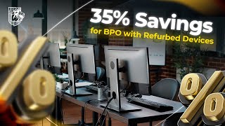 How Invicta PCs Saves BPOs 35% with Grade A Refurbished Devices!