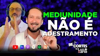 Mediunidade NÃO É adestramento - Luz e Arte