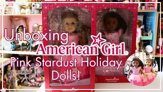 Unboxing American Girl 2024 Pink Stardust Holiday Dolls!