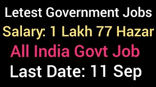 Latest Government Jobs 2018 | Salary-1 Lakh 77 Hazar | Sarkari Naukri 2018