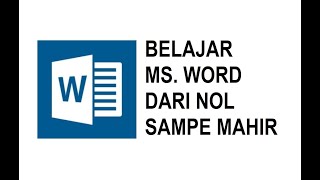 BELAJAR MS. WORD DARI NOL SAMPAI MAHIR