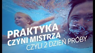 #05 PRAKTYKA CZYNI MISTRZA czyli 2 dzień próby