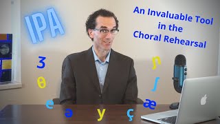 Choral Music: IPA - An Invaluable Tool in the Choral Rehearsal