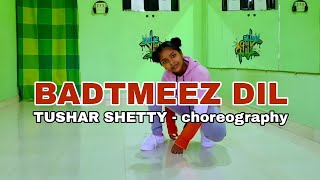 Badtmeez dil | dance cover | tushar shetty choreography